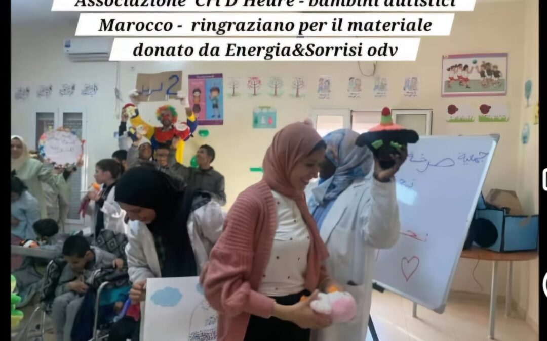 Associazione Cri D’Heure – bambini autistici Marocco – ringrazia per il materiale donato da Energia&Sorrisi odv